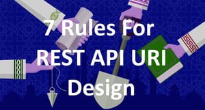 7 Rules for REST API URI Design